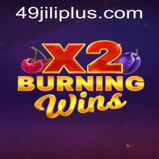 Discover the Thrilling Experience of BurningWinsX2 with 49JILI